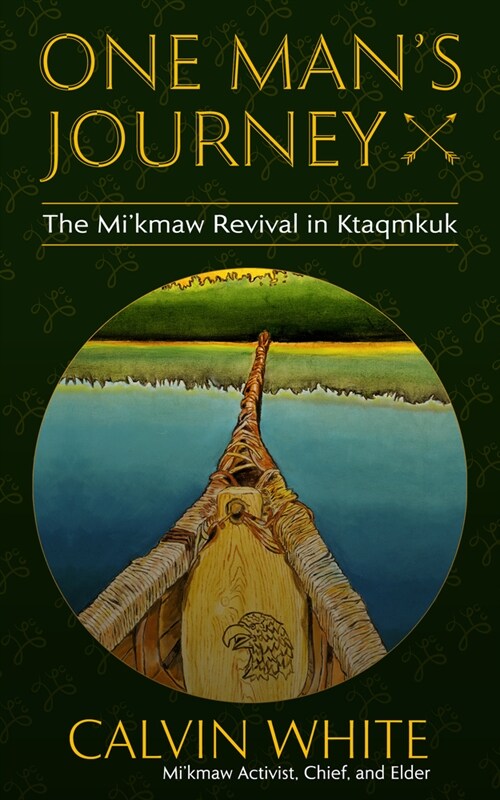 One Mans Journey: The Mikmaw Revival in Ktaqmkuk (Paperback)