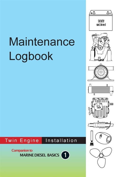 Maintenance Logbook - Twin Engine Installation: value-added logbook for marine diesel engine installations (Hardcover)