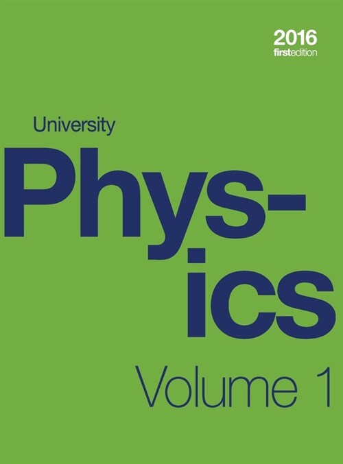 University Physics Volume 1 of 3 (1st Edition Textbook) (hardcover, full color) (Hardcover)