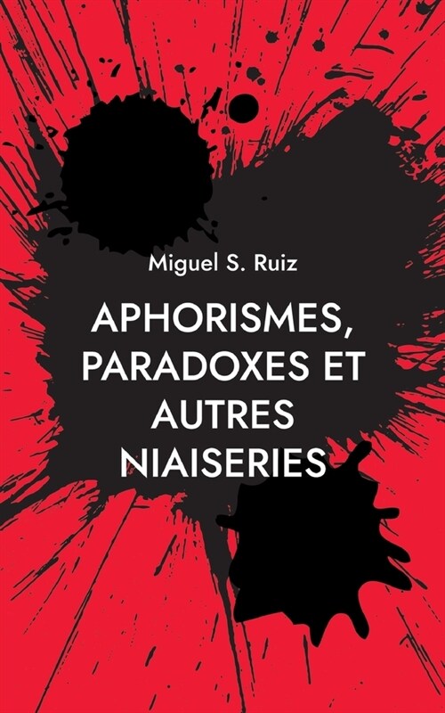 Aphorismes, paradoxes et autres niaiseries (Paperback)