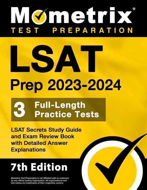 LSAT Prep 2023-2024 - 3 Full-Length Practice Tests, LSAT Secrets Study Guide and Exam Review Book with Detailed Answer Explanations: [7th Edition] (Paperback)