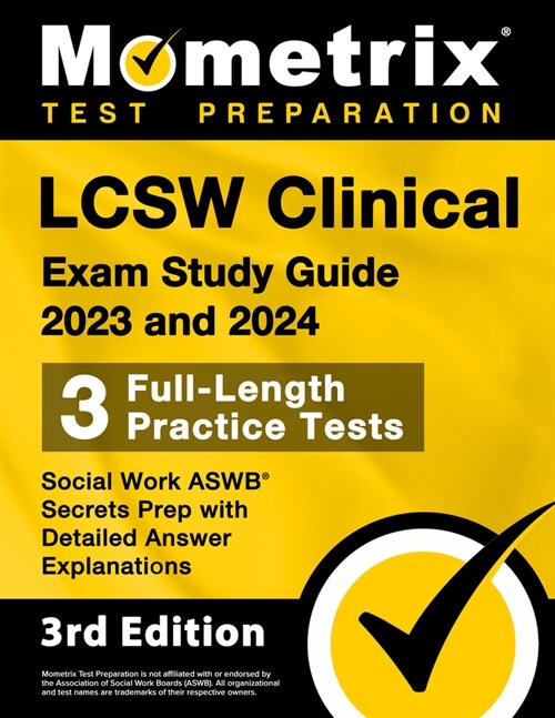 LCSW Clinical Exam Study Guide 2023 and 2024 - 3 Full-Length Practice Tests, Social Work ASWB Secrets Prep with Detailed Answer Explanations: [3rd Edi (Paperback)