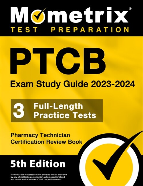 PTCB Exam Study Guide 2023-2024 - 3 Full-Length Practice Tests, Pharmacy Technician Certification Secrets Review Book: [5th Edition] (Paperback)