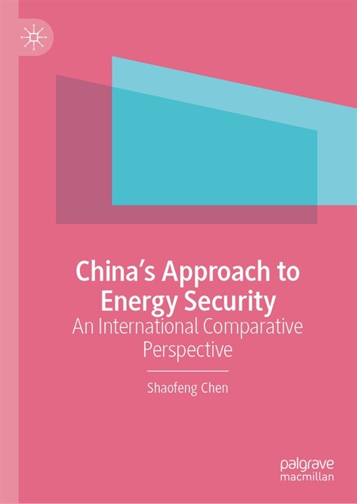 Chinas Approach to Energy Security: An International Comparative Perspective (Hardcover, 2023)