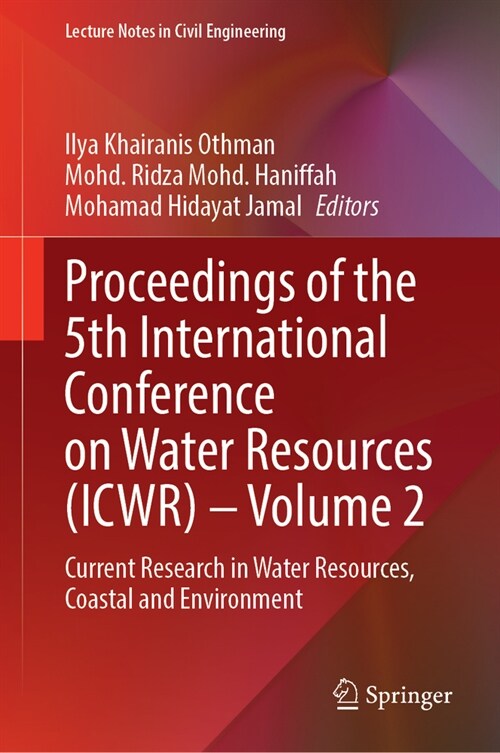 Proceedings of the 5th International Conference on Water Resources (Icwr) - Volume 2: Current Research in Water Resources, Coastal and Environment (Hardcover, 2023)