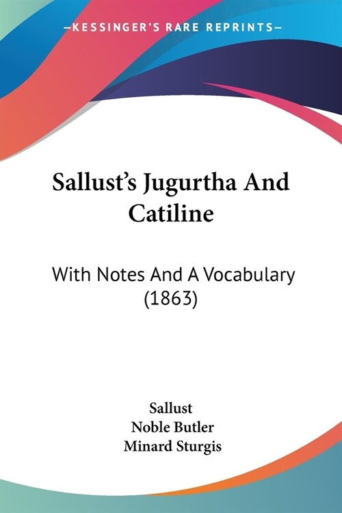Sallusts Jugurtha And Catiline: With Notes And A Vocabulary (1863) (Paperback)