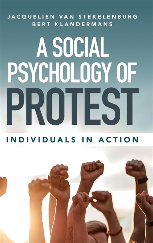 A Social Psychology of Protest : Individuals in Action (Hardcover)