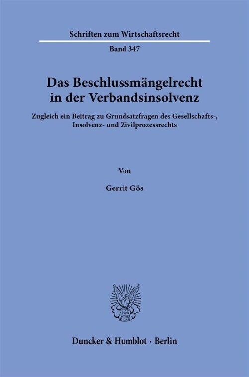 Das Beschlussmangelrecht in Der Verbandsinsolvenz: Zugleich Ein Beitrag Zu Grundsatzfragen Des Gesellschafts-, Insolvenz- Und Zivilprozessrechts (Paperback)