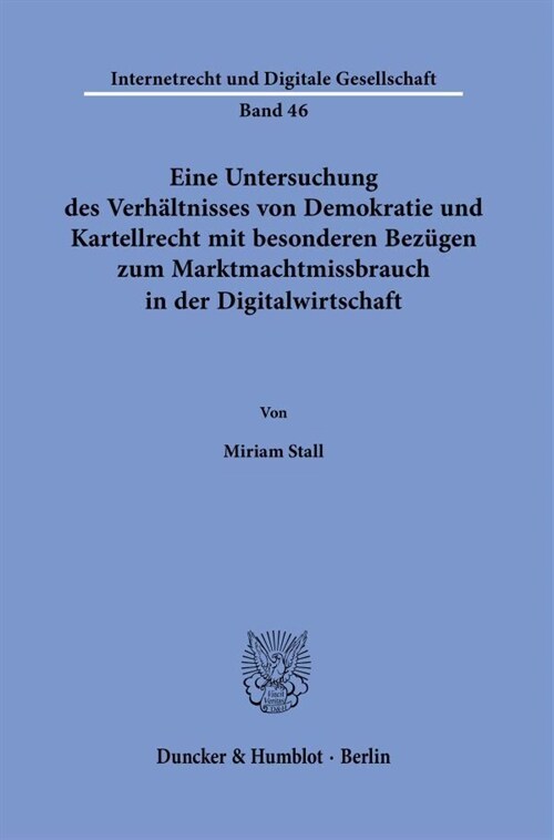 Eine Untersuchung Des Verhaltnisses Von Demokratie Und Kartellrecht Mit Besonderen Bezugen Zum Marktmachtmissbrauch in Der Digitalwirtschaft (Paperback)