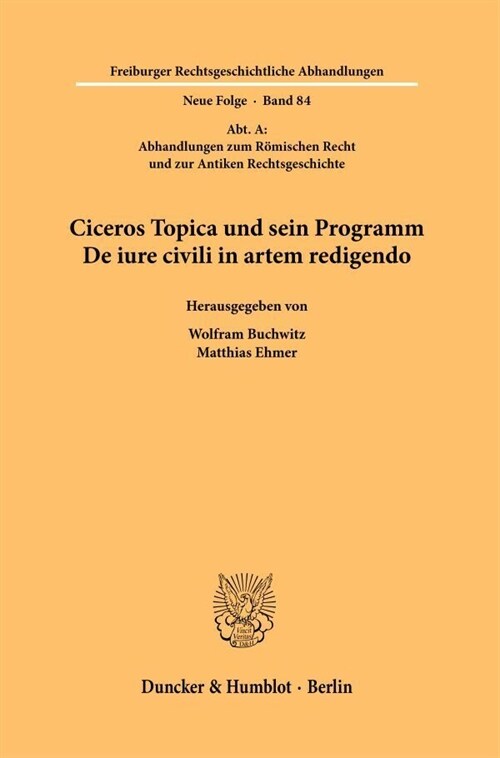 Ciceros Topica Und Sein Programm de Iure Civili in Artem Redigendo (Hardcover)