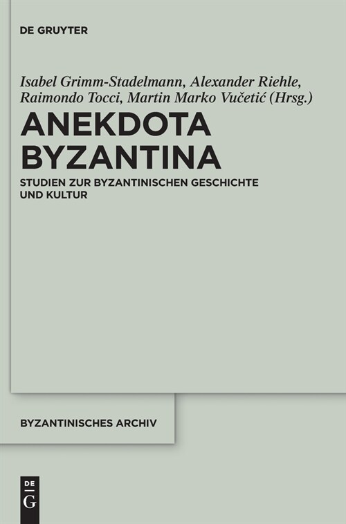 Anekdota Byzantina: Studien Zur Byzantinischen Geschichte Und Kultur. Festschrift F? Albrecht Berger Anl?slich Seines 65. Geburtstags (Hardcover)