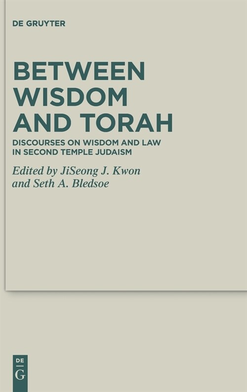 Between Wisdom and Torah: Discourses on Wisdom and Law in Second Temple Judaism (Hardcover)
