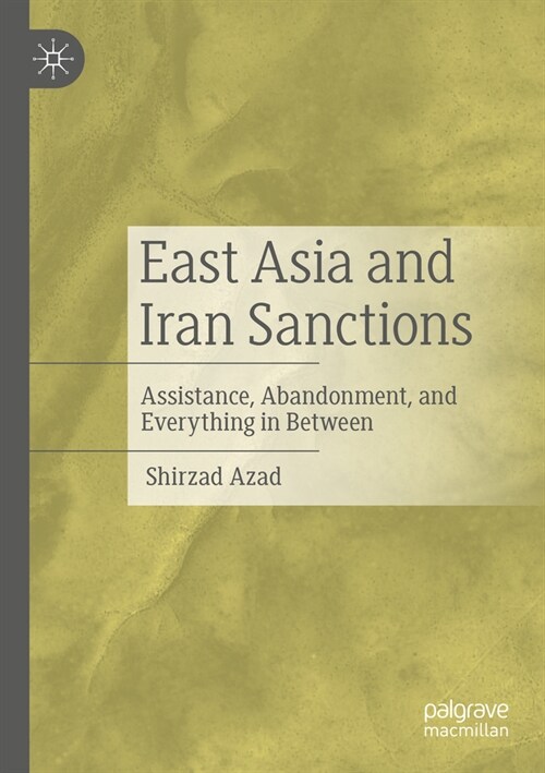 East Asia and Iran Sanctions: Assistance, Abandonment, and Everything in Between (Paperback, 2022)