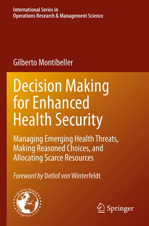 Decision Making for Enhanced Health Security: Managing Emerging Health Threats, Making Reasoned Choices, and Allocating Scarce Resources (Paperback, 2022)