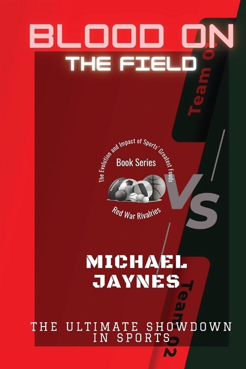 Blood on the Field: The Ultimate Showdown in Sports (Paperback)