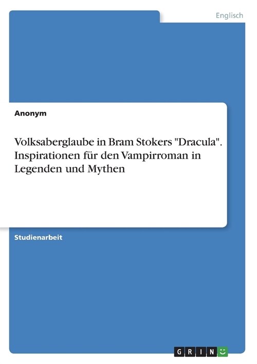 Volksaberglaube in Bram Stokers Dracula. Inspirationen f? den Vampirroman in Legenden und Mythen (Paperback)