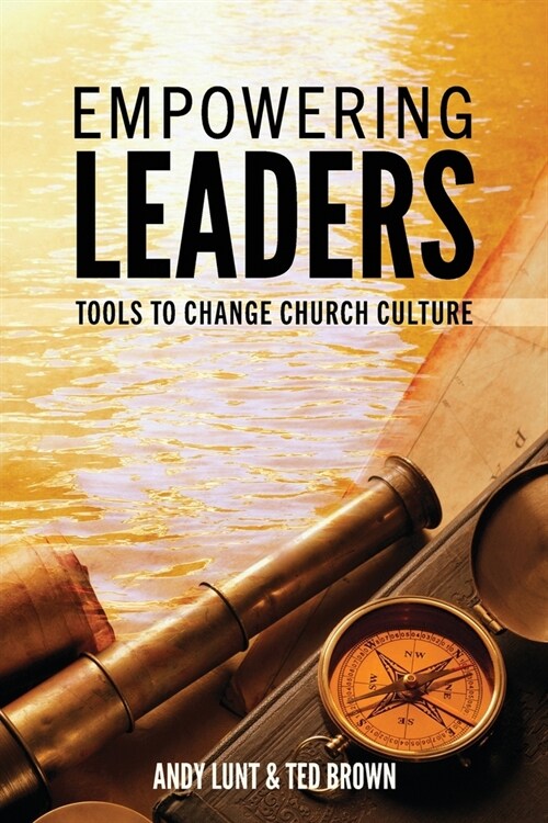Empowering Leaders: Tools to Change Church Culture (Paperback)