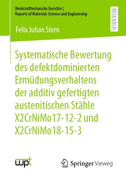 Systematische Bewertung Des Defektdominierten Erm?ungsverhaltens Der Additiv Gefertigten Austenitischen St?le X2crnimo17-12-2 Und X2crnimo18-15-3 (Paperback, 1. Aufl. 2023)