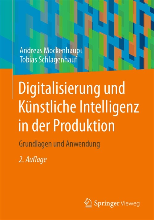 Digitalisierung Und K?stliche Intelligenz in Der Produktion: Grundlagen Und Anwendung (Paperback, 2, 2. Aufl. 2024)