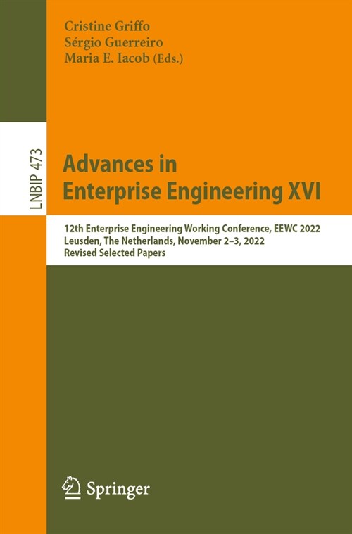Advances in Enterprise Engineering XVI: 12th Enterprise Engineering Working Conference, Eewc 2022, Leusden, the Netherlands, November 2-3, 2022, Revis (Paperback, 2023)