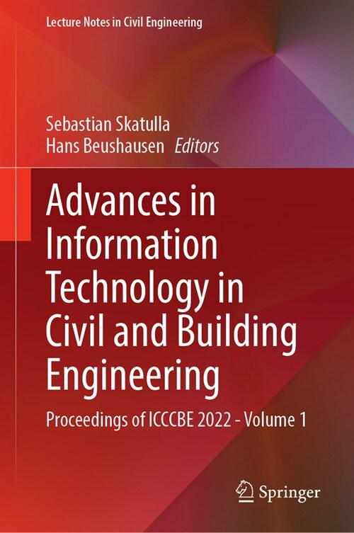 Advances in Information Technology in Civil and Building Engineering: Proceedings of Icccbe 2022 - Volume 1 (Hardcover, 2024)