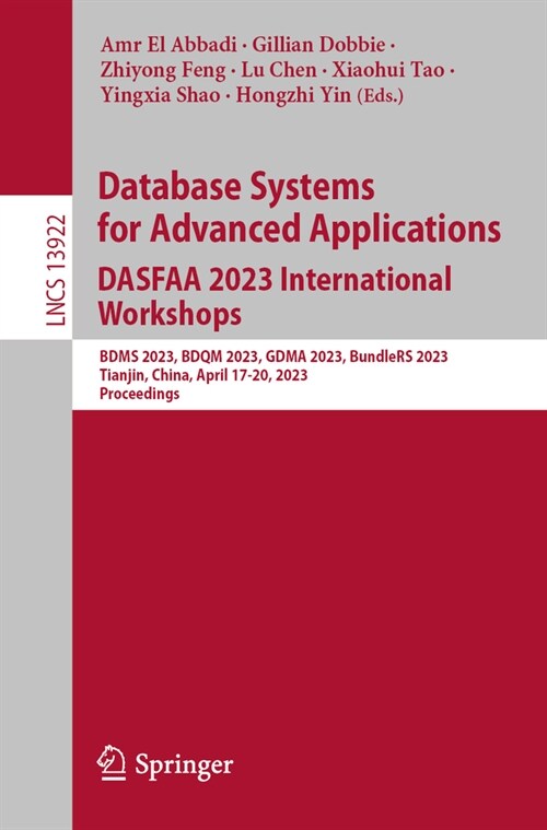 Database Systems for Advanced Applications. Dasfaa 2023 International Workshops: Bdms 2023, Bdqm 2023, Gdma 2023, Bundlers 2023, Tianjin, China, April (Paperback, 2023)