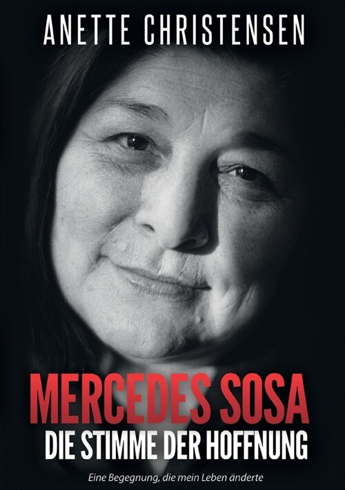 Mercedes Sosa Die Stimme der Hoffnung: Eine Begegnung, die mein Leben ?derte (Paperback)