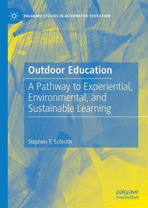 Outdoor Education: A Pathway to Experiential, Environmental, and Sustainable Learning (Hardcover, 2023)