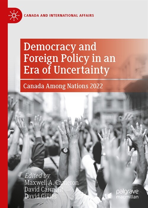 Democracy and Foreign Policy in an Era of Uncertainty: Canada Among Nations 2022 (Hardcover, 2023)