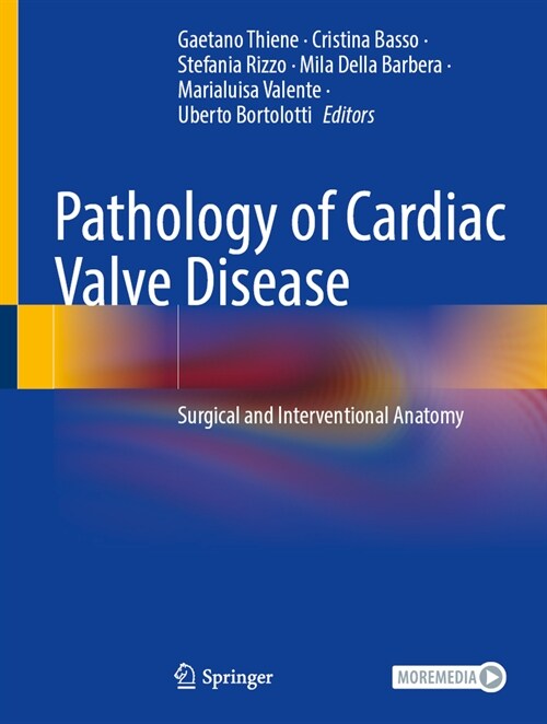 Pathology of Cardiac Valve Disease: Surgical and Interventional Anatomy (Hardcover, 2023)