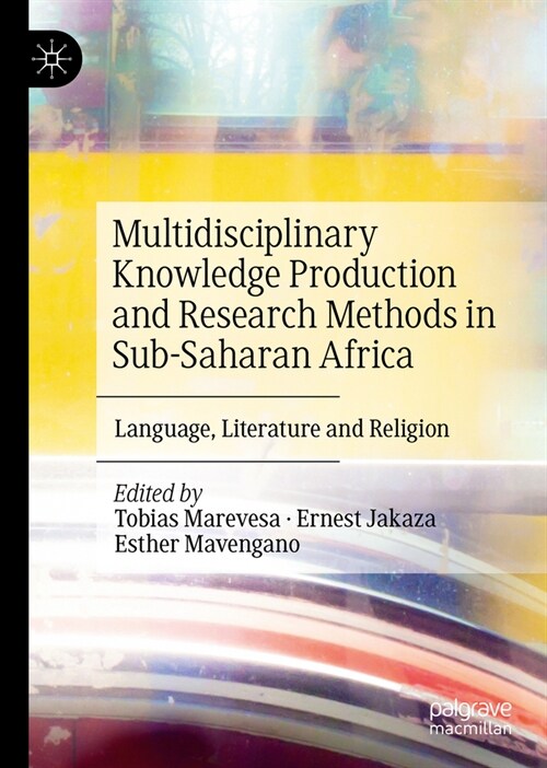 Multidisciplinary Knowledge Production and Research Methods in Sub-Saharan Africa: Language, Literature and Religion (Hardcover, 2023)
