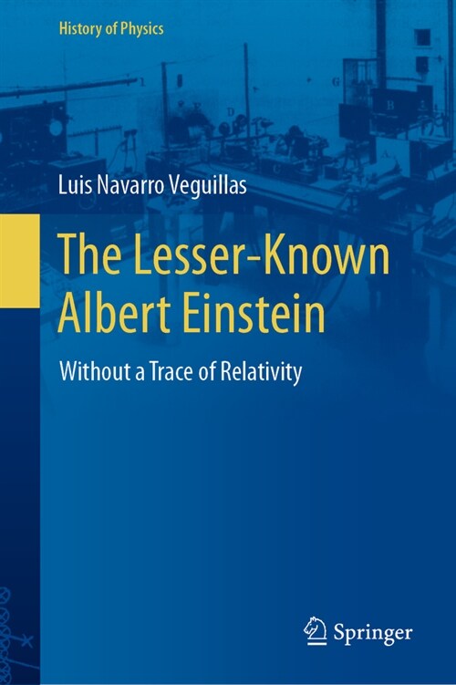 The Lesser-Known Albert Einstein: Without a Trace of Relativity (Hardcover, 2023)