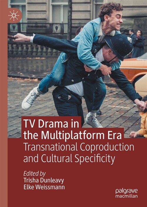 TV Drama in the Multiplatform Era: Transnational Coproduction and Cultural Specificity (Hardcover, 2023)