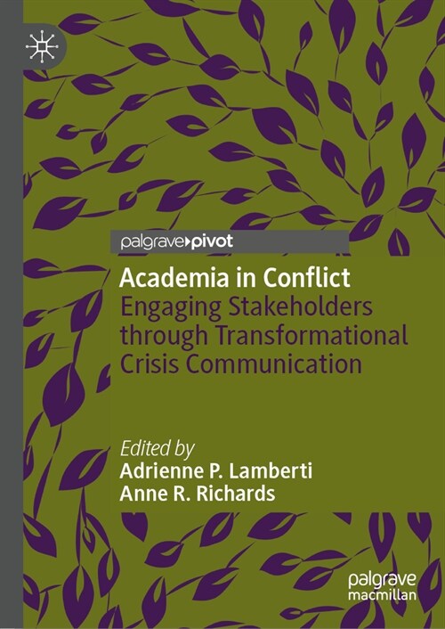 Academia in Conflict: Engaging Stakeholders Through Transformational Crisis Communication (Hardcover, 2023)