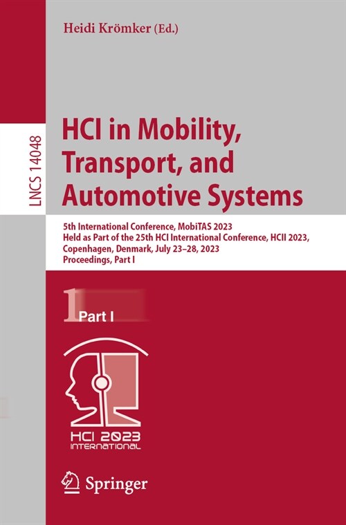 Hci in Mobility, Transport, and Automotive Systems: 5th International Conference, Mobitas 2023, Held as Part of the 25th Hci International Conference, (Paperback, 2023)