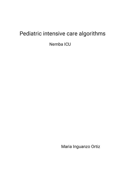 Pediatric intensive care algorithms: Nemba ICU (Paperback)