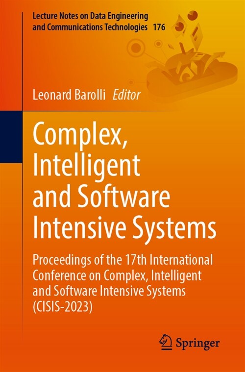 Complex, Intelligent and Software Intensive Systems: Proceedings of the 17th International Conference on Complex, Intelligent and Software Intensive S (Paperback, 2023)