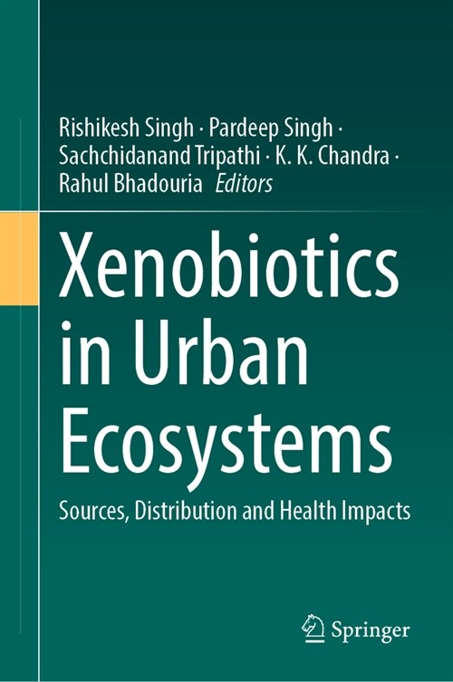 Xenobiotics in Urban Ecosystems: Sources, Distribution and Health Impacts (Hardcover, 2023)