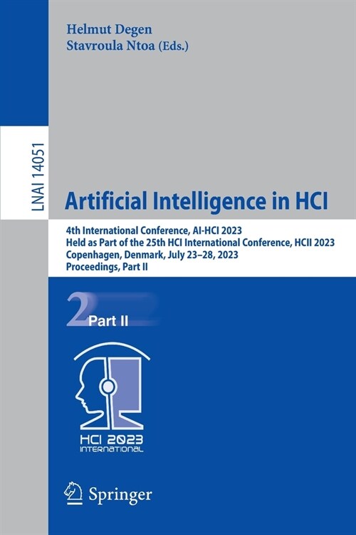 Artificial Intelligence in Hci: 4th International Conference, Ai-Hci 2023, Held as Part of the 25th Hci International Conference, Hcii 2023, Copenhage (Paperback, 2023)