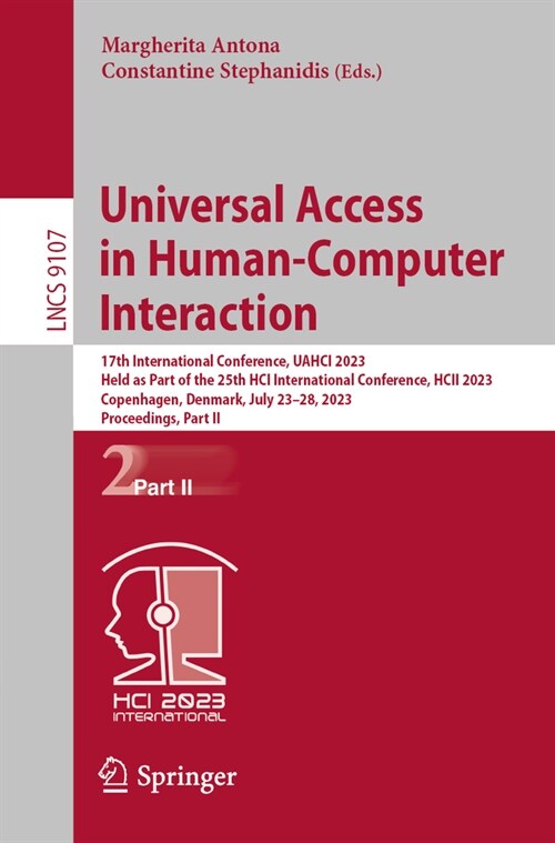 Universal Access in Human-Computer Interaction: 17th International Conference, Uahci 2023, Held as Part of the 25th Hci International Conference, Hcii (Paperback, 2023)