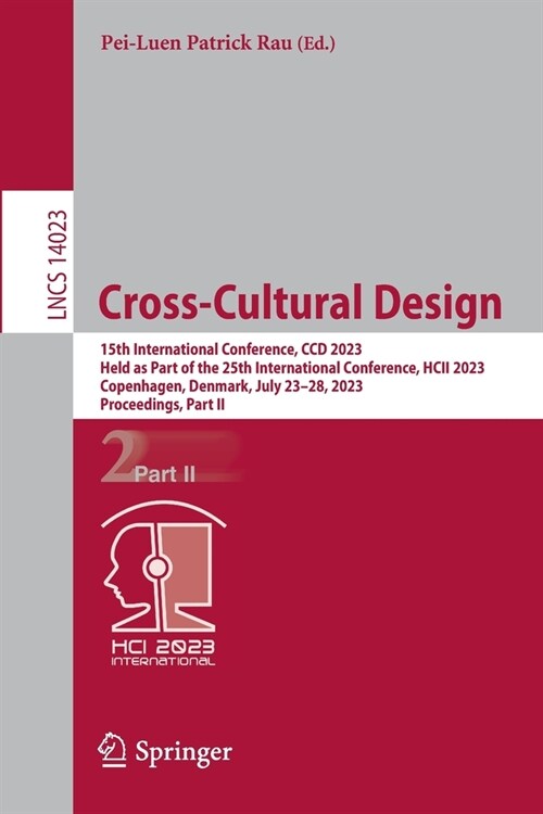 Cross-Cultural Design: 15th International Conference, CCD 2023, Held as Part of the 25th International Conference, Hcii 2023, Copenhagen, Den (Paperback, 2023)