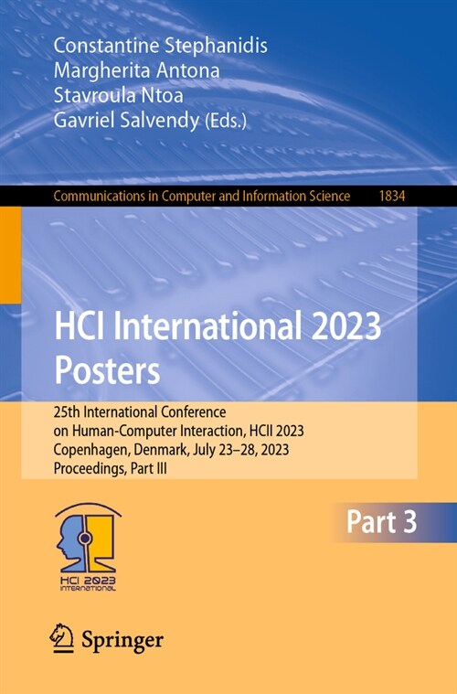 Hci International 2023 Posters: 25th International Conference on Human-Computer Interaction, Hcii 2023, Copenhagen, Denmark, July 23-28, 2023, Proceed (Paperback, 2023)