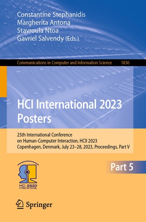 Hci International 2023 Posters: 25th International Conference on Human-Computer Interaction, Hcii 2023, Copenhagen, Denmark, July 23-28, 2023, Proceed (Paperback, 2023)