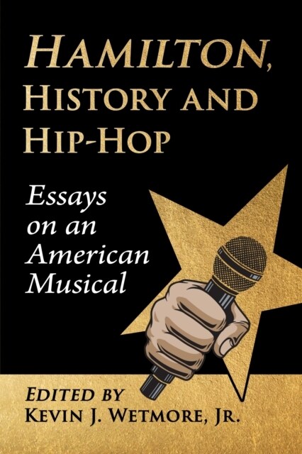 Hamilton, History and Hip-Hop: Essays on an American Musical (Paperback)