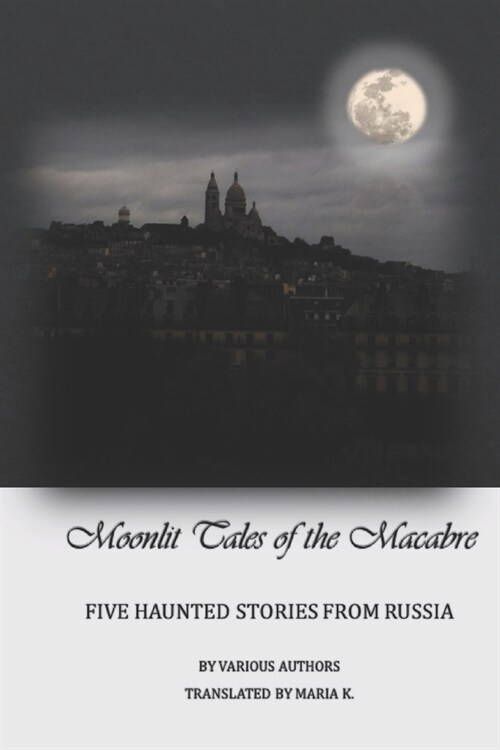 Moonlit tales of the macabre - five haunted tales from Russia (Paperback)