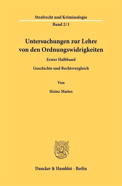 Untersuchungen Zur Lehre Von Den Ordnungswidrigkeiten.: 1. Halbbd.: Geschichte Und Rechtsvergleichung. Nach Dem Tode Des Verfassers Hrsg. Und Fortgefu (Paperback)