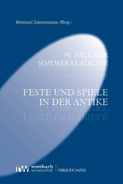 30. Salemer Sommerakademie: Feste Und Spiele in Der Antike (Paperback)