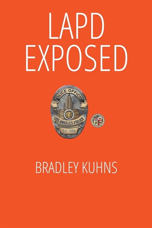 LAPD EXPOSED-A Whistleblower Lives to Tell the Tale (Paperback)