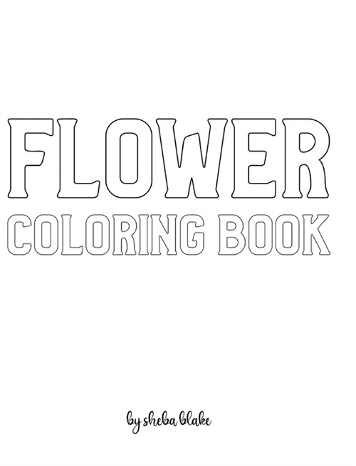 Flower Coloring Book for Adults - Create Your Own Doodle Cover (8x10 Hardcover Personalized Coloring Book / Activity Book) (Hardcover)