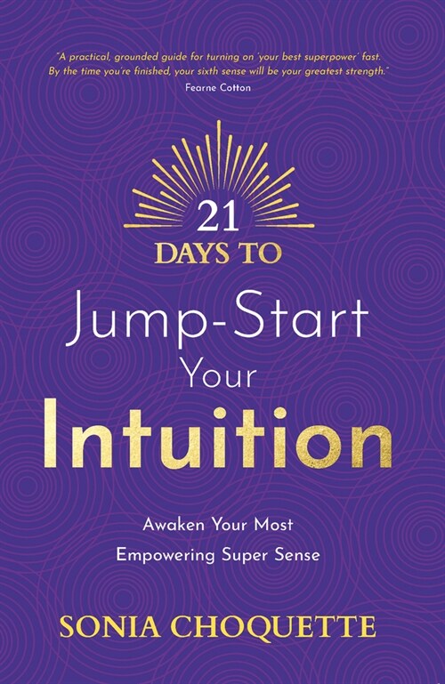 21 Days to Jump-Start Your Intuition: Awaken Your Most Empowering Super Sense (Paperback)